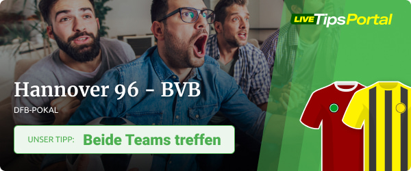 Hannover 96 vs. BVB Wett Tipp DFB Pokal 2022