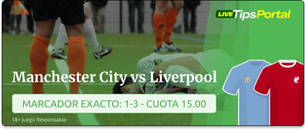 manchester city vs liverpool: pronostico al marcador exacto.